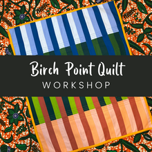 Load image into Gallery viewer, Birch Point Quilt Workshop