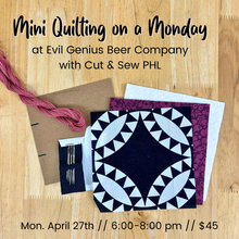 Load image into Gallery viewer, Mini Quilting on a Monday at Evil Genius Beer Company (Apr 27th)