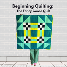Load image into Gallery viewer, Beginning Quilting: The Fancy Goose Quilt