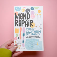 Load image into Gallery viewer, 'Mend + Repair Your Clothing by Hand' Zine