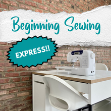 Load image into Gallery viewer, Beginning Sewing: EXPRESS!
