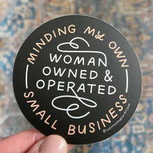 Load image into Gallery viewer, Minding My Own Woman Owned &amp; Operated Small Business Vinyl Sticker by Just Follow Your Art
