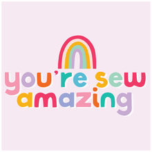 Load image into Gallery viewer, You're Sew Amazing Sticker