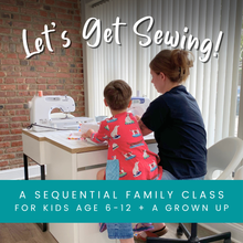 Load image into Gallery viewer, Let's Get Sewing! A Sequential Family Class (Kids Age 6-12 + A Grown Up)