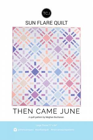 Sun Flare Quilt Pattern (Paper Copy) by Then Came June