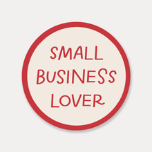 Load image into Gallery viewer, Small Business Lover Vinyl Sticker by Just Follow Your Art
