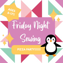 Load image into Gallery viewer, Friday Night Sewing - PIZZA PARTY!
