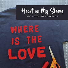 Load image into Gallery viewer, Heart on My Sleeve: An Upcycling Workshop
