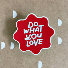 Load image into Gallery viewer, Do What You Love Sticker | Durable Stickers, Self-Love Quote
