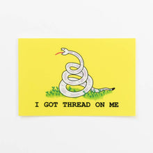 Load image into Gallery viewer, "I Got Thread On Me" Vinyl Sticker
