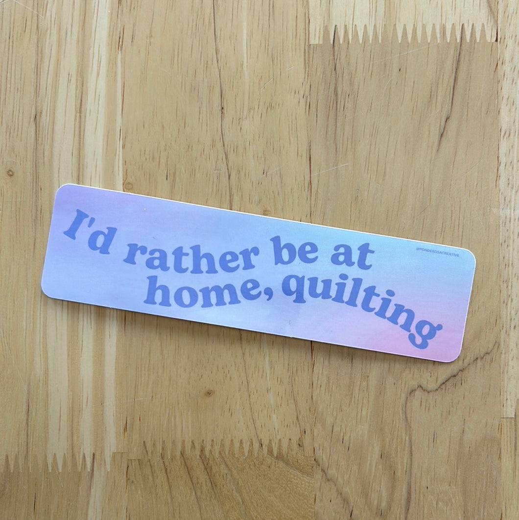 I'd Rather Be At Home, Quilting