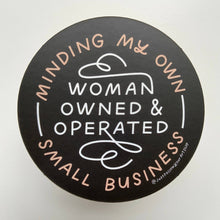 Load image into Gallery viewer, Minding My Own Woman Owned &amp; Operated Small Business Sticker
