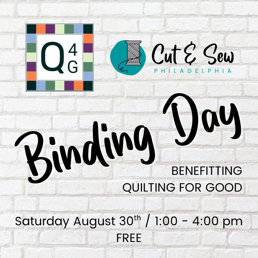 Binding Day for Quilting for Good (Aug 30th, FREE)