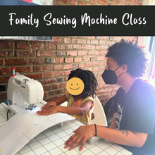 Load image into Gallery viewer, Family Machine Sewing Class (Kids Age 4-7 + A Grown Up)
