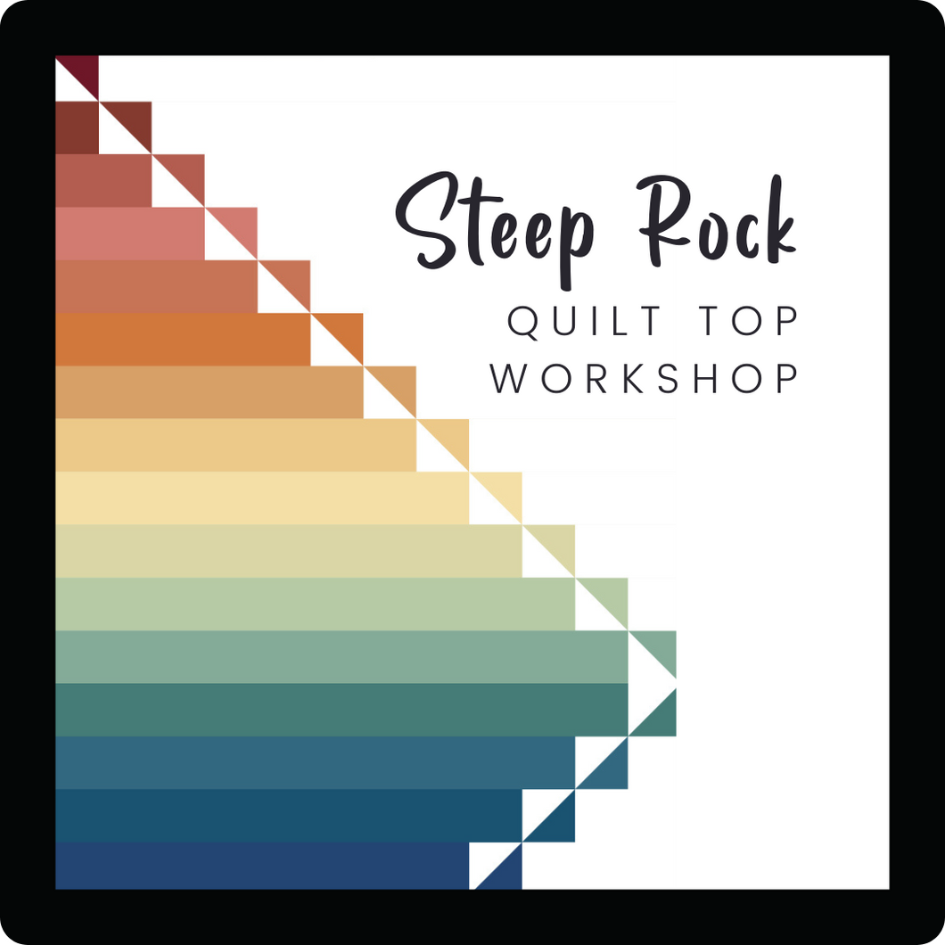 Steep Rock Quilt Top Workshop