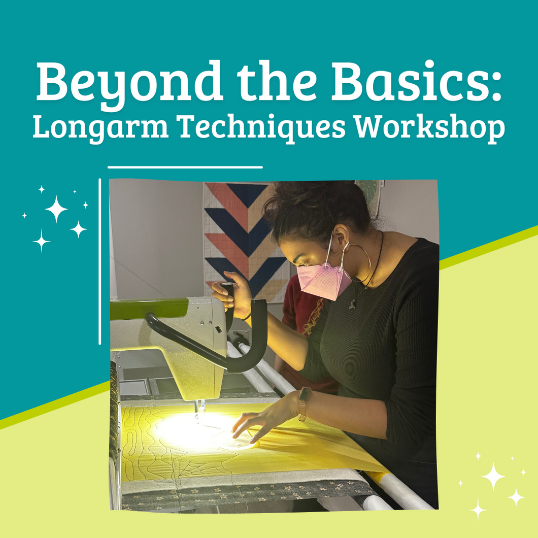 Beyond the Basics: Longarm Techniques Workshop