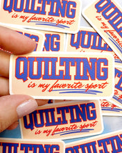 Load image into Gallery viewer, Quilting is My Favorite Sport Sticker by Feral Notions
