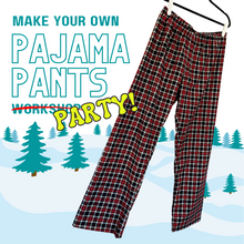 Load image into Gallery viewer, Make Your Own Pajama Pants W̶o̶r̶k̶s̶h̶o̶p̶ Party
