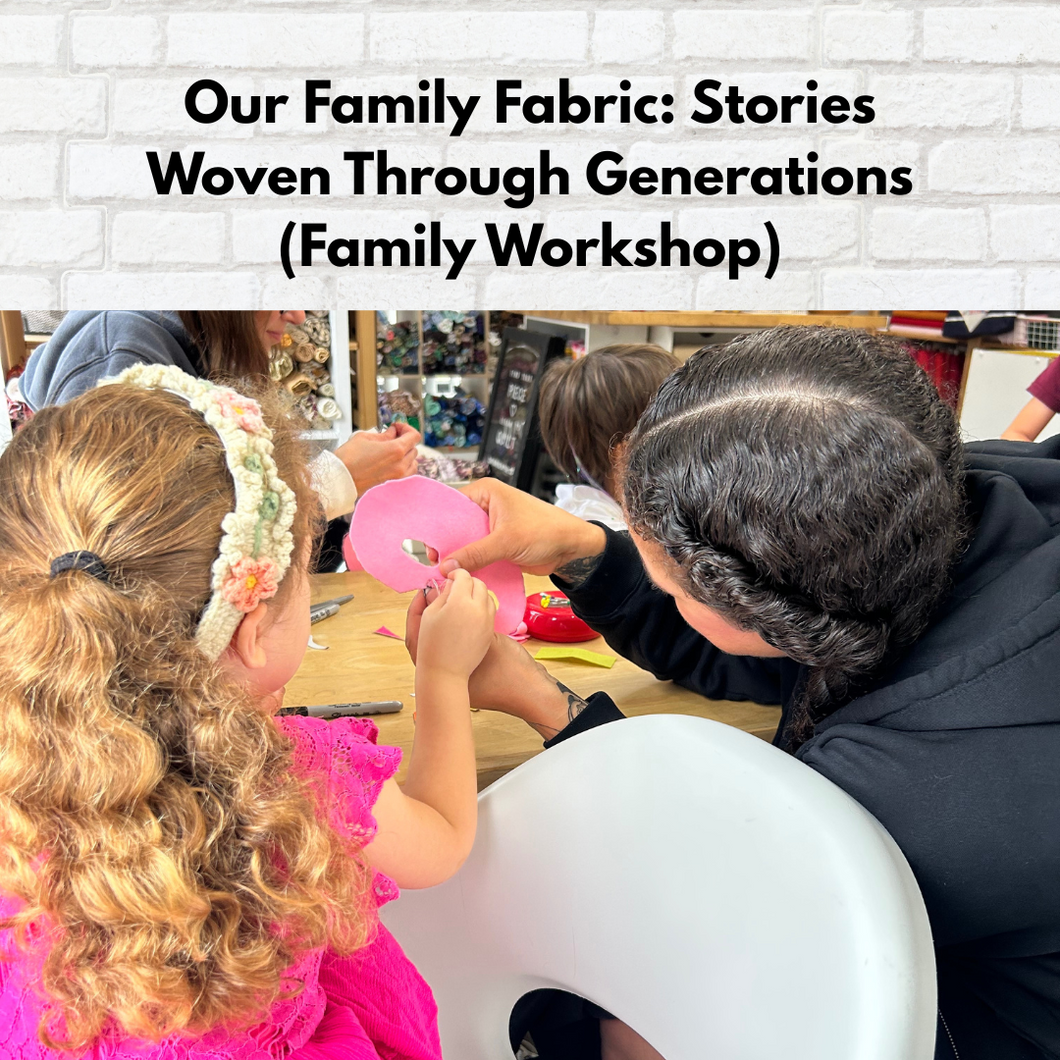 Our Family Fabric: Stories Woven Through Generations (Family Workshop)