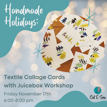 Load image into Gallery viewer, Handmade Holidays: Textile Collage Cards Workshop with Juicebox Workshop (Nov 17)
