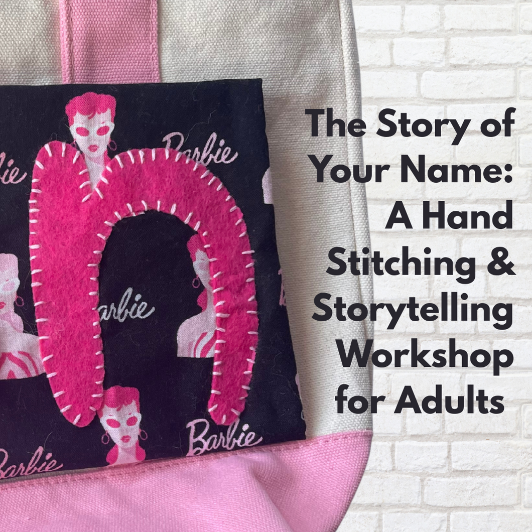 The Story of Your Name: A Hand Stitching & Storytelling Workshop for Adults