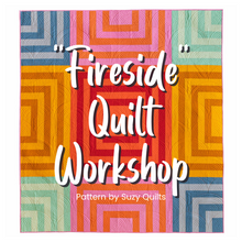 Load image into Gallery viewer, &quot;Fireside&quot; Quilt Workshop
